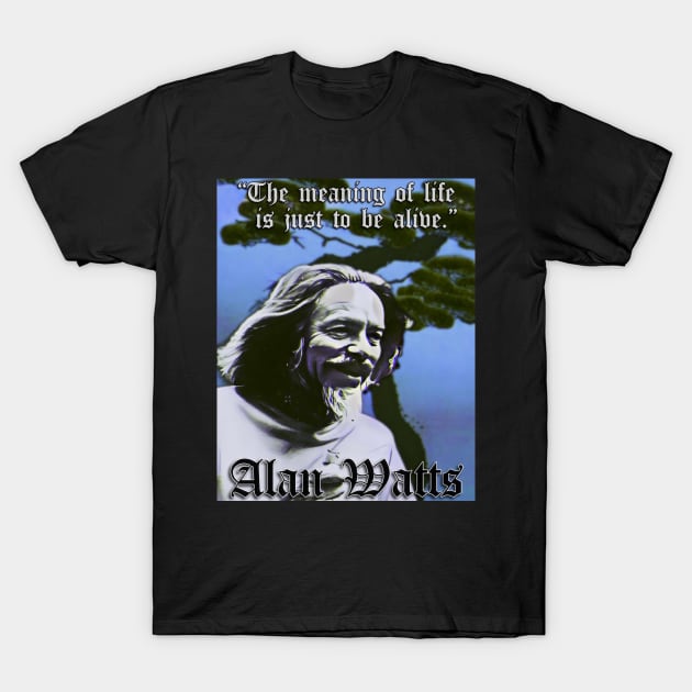 Be Alive! Alan Watts (B) T-Shirt by BlackOzean